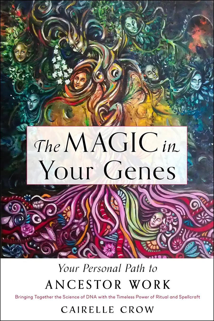 The Magic in Your Genes : Your Personal Path To Ancestor Work