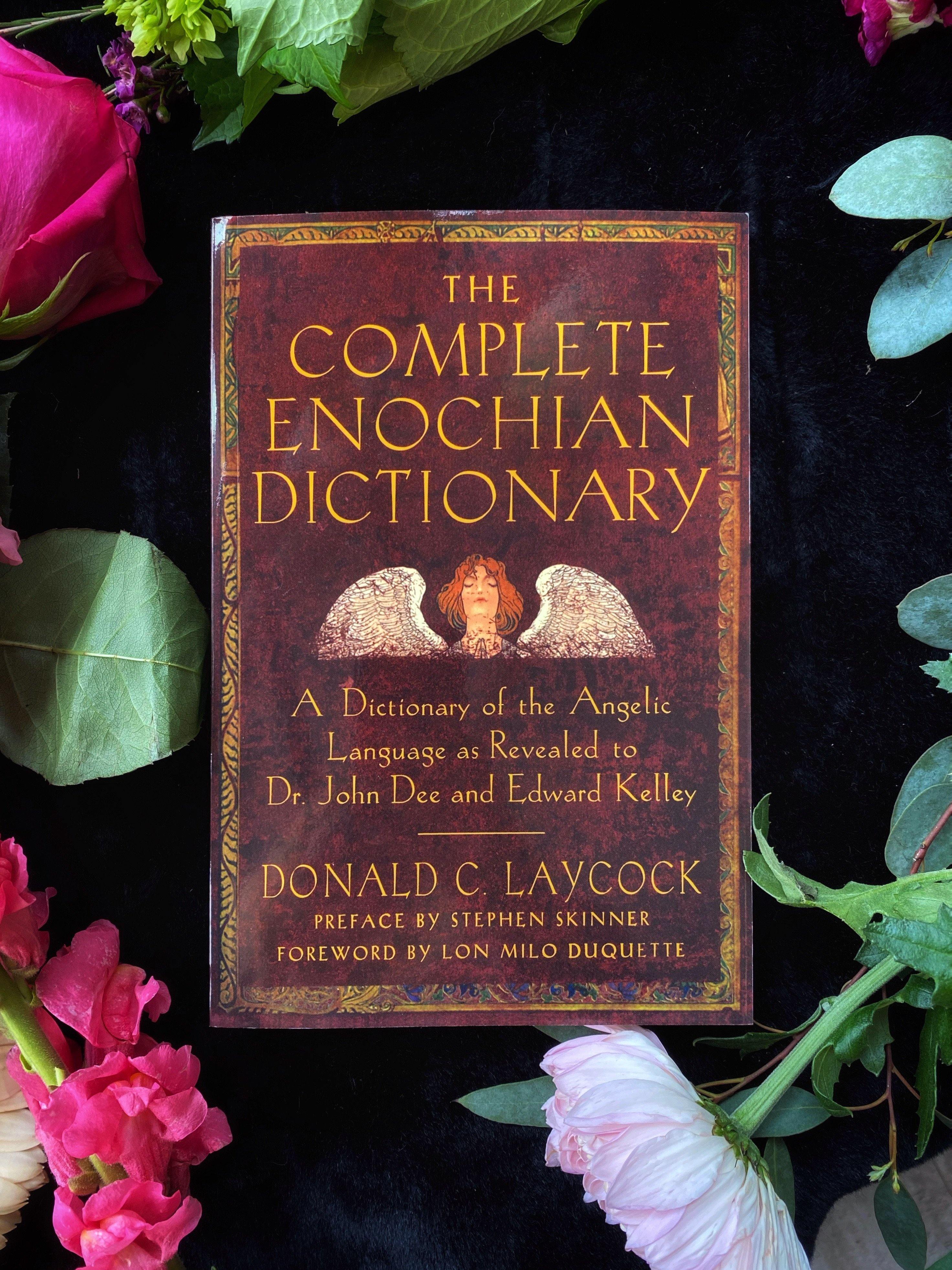 The Complete Enochian Dictionary : A Dictionary of the Angelic Language as Revealed to Dr. John Dee and Edward kelley - qmeb