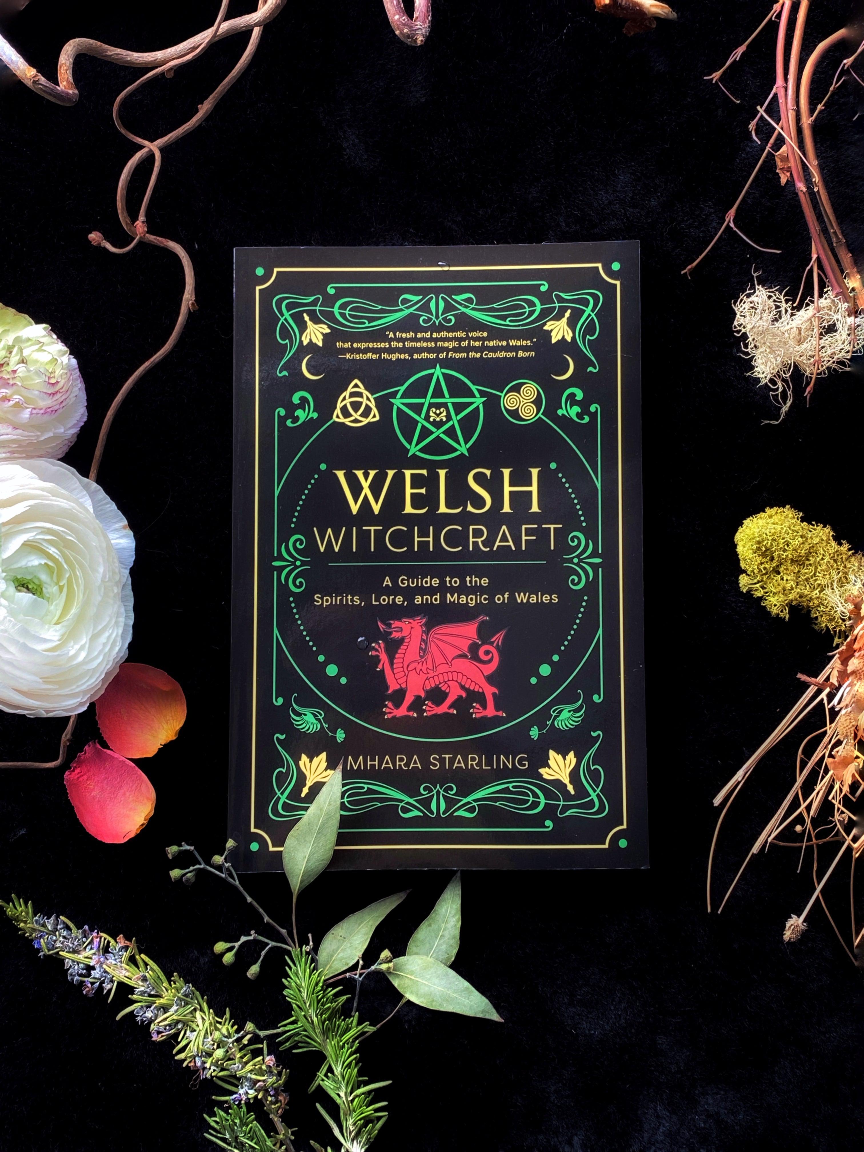Welsh Witchcraft : A Guide to the Spirits, Lore, and Magic of Wales