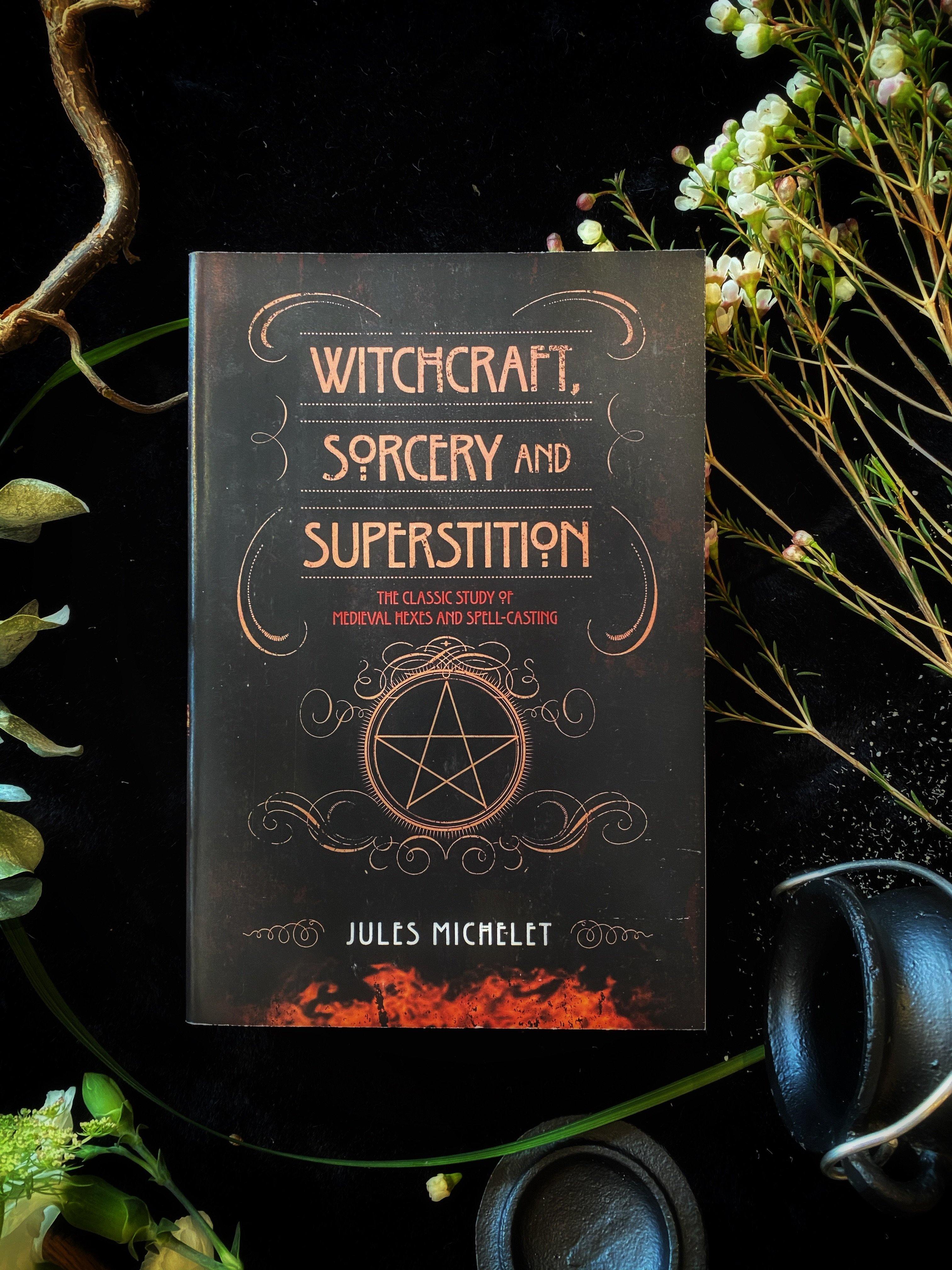 Witchcraft, Sorcery and Superstition: The Classic Study of Medieval Hexes and Spell-Casting - Keven Craft Rituals