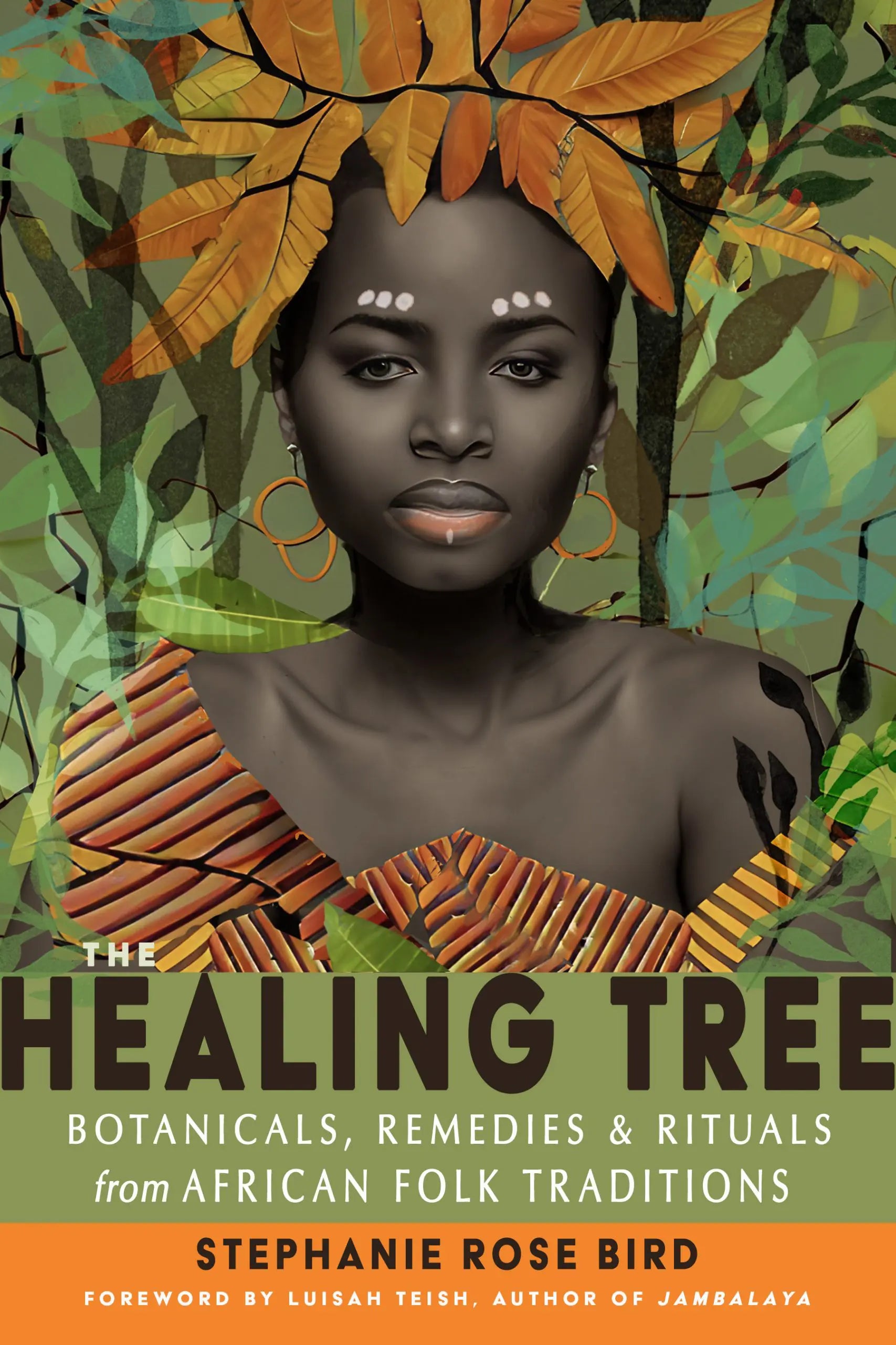 The Healing Tree : Botanicals, Remedies, and Rituals from African Folk Traditions