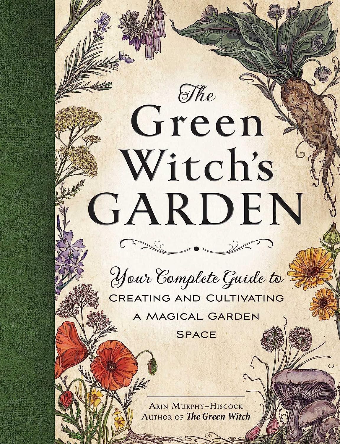 The Green Witch's Garden: Your Complete Guide to Creating and Cultivating a Magical Garden Space (Hardcover)