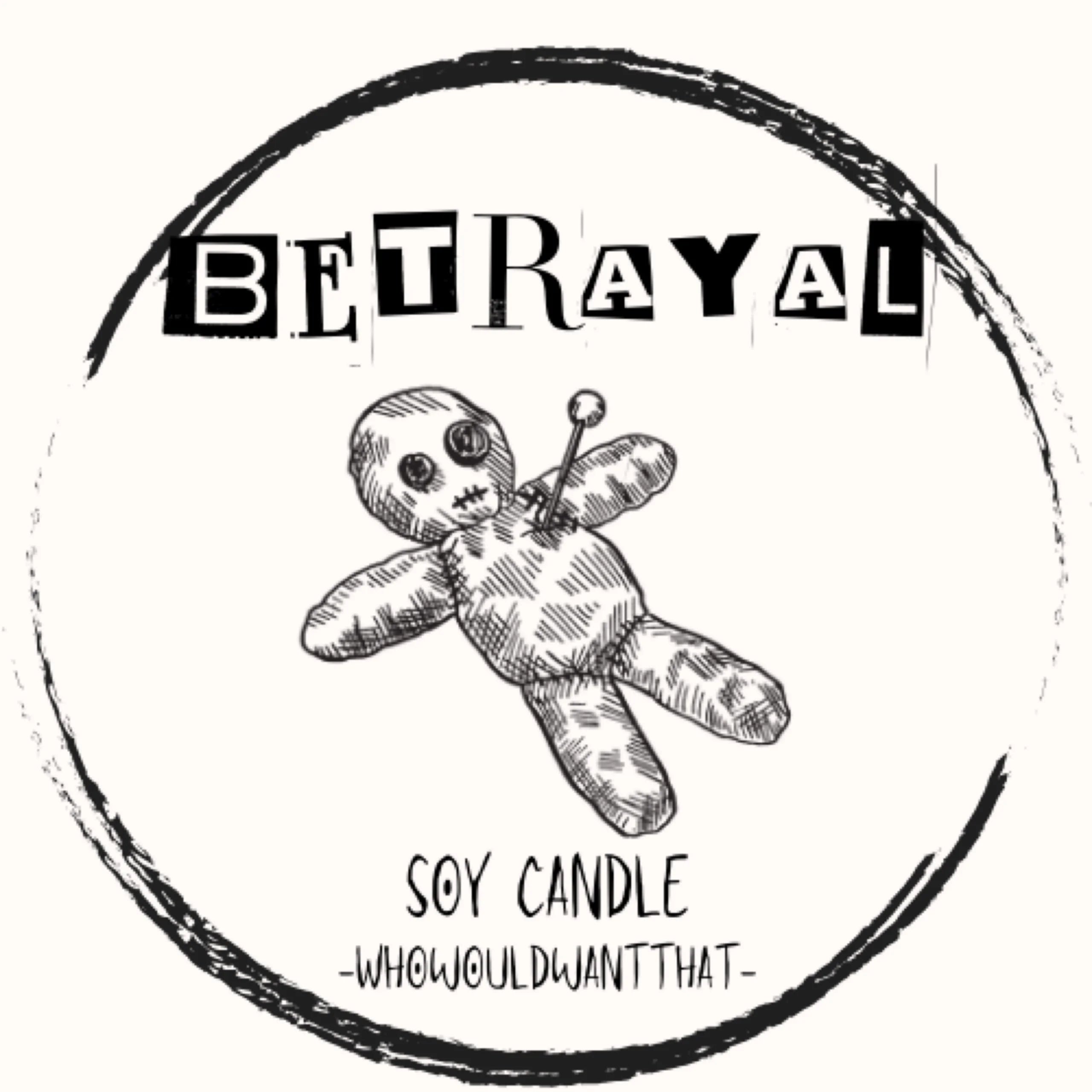 Betrayal Candle - 8 oz Scented Soy Candle - Who Would Want That