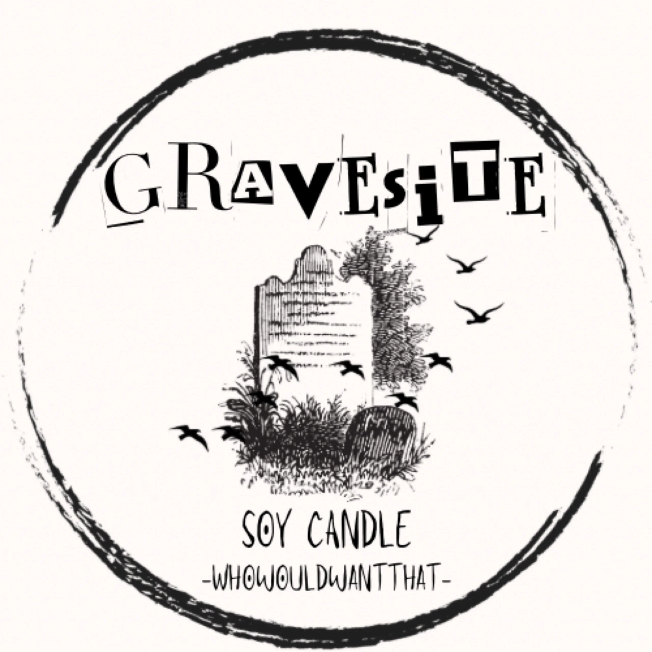 Gravesite Candle - 4 oz Scented Soy Candle - Who Would Want That