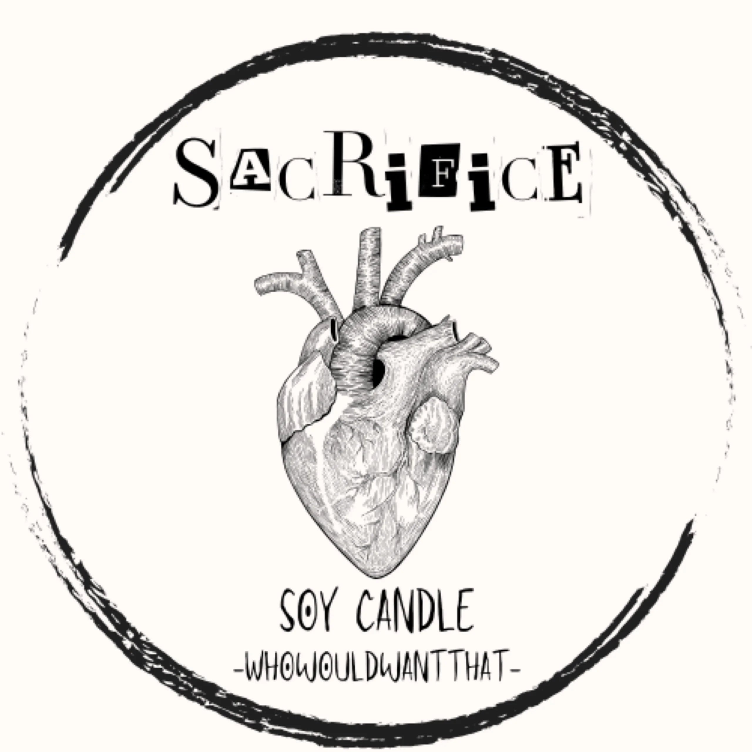 Sacrifice Candle - 8 oz Scented Soy Candle - Who Would Want That