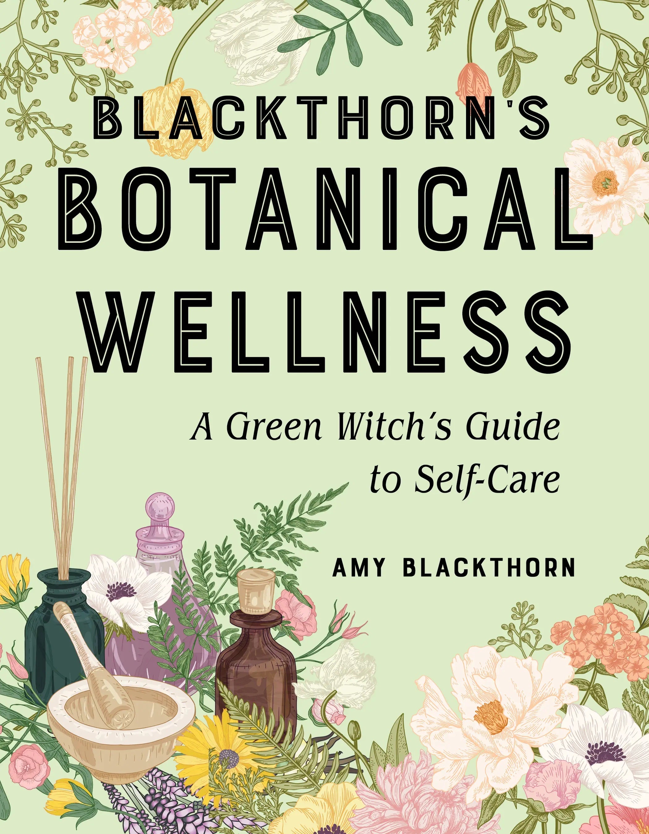 Blackthorn's Botanical Wellness: A Green Witch’s Guide to Self Care