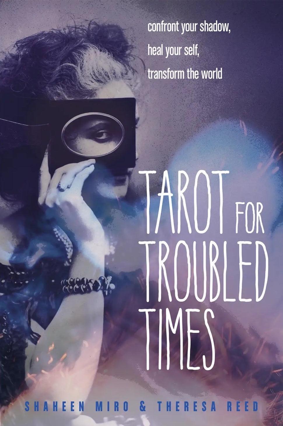 Tarot for Troubled Times: Confront Yourself, Heal Yourself, Transform the World