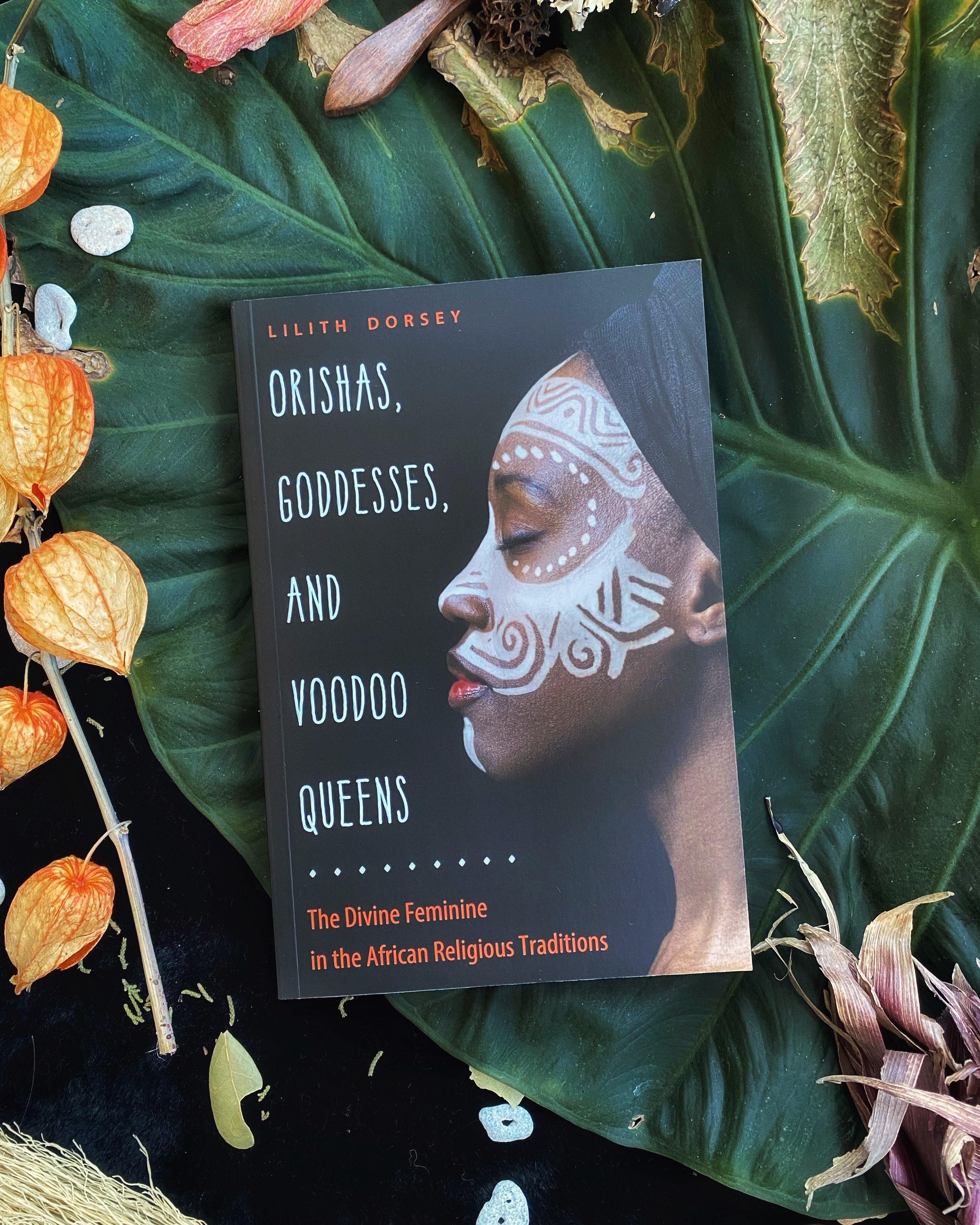 Orishas, Goddesses, and Voodoo Queens: The Divine Feminine in the African Religious Traditions - Keven Craft Rituals