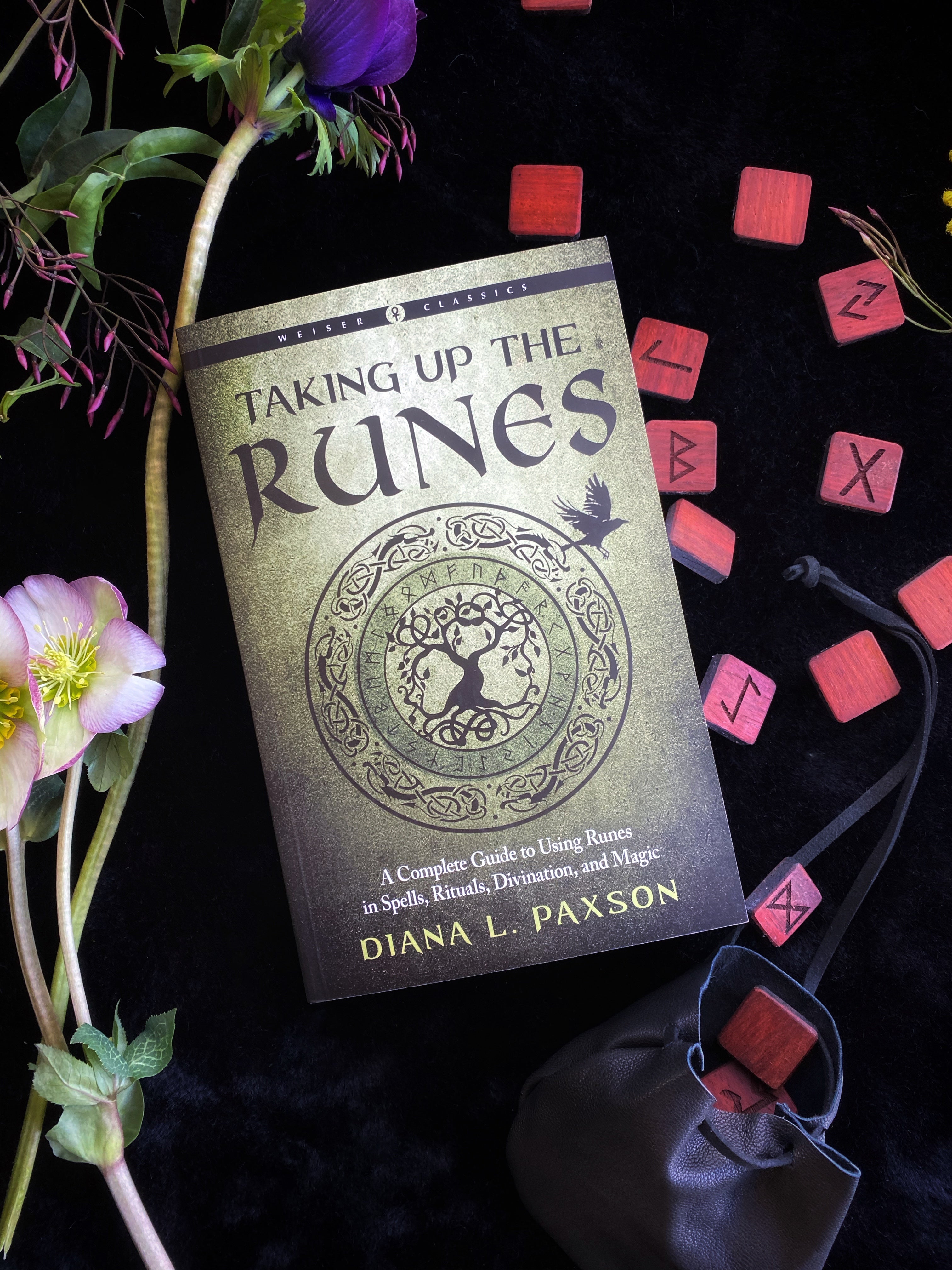 Taking Up the Runes: A complete Guide to Using Runes in Spells, Ritual, Divination, and Magic