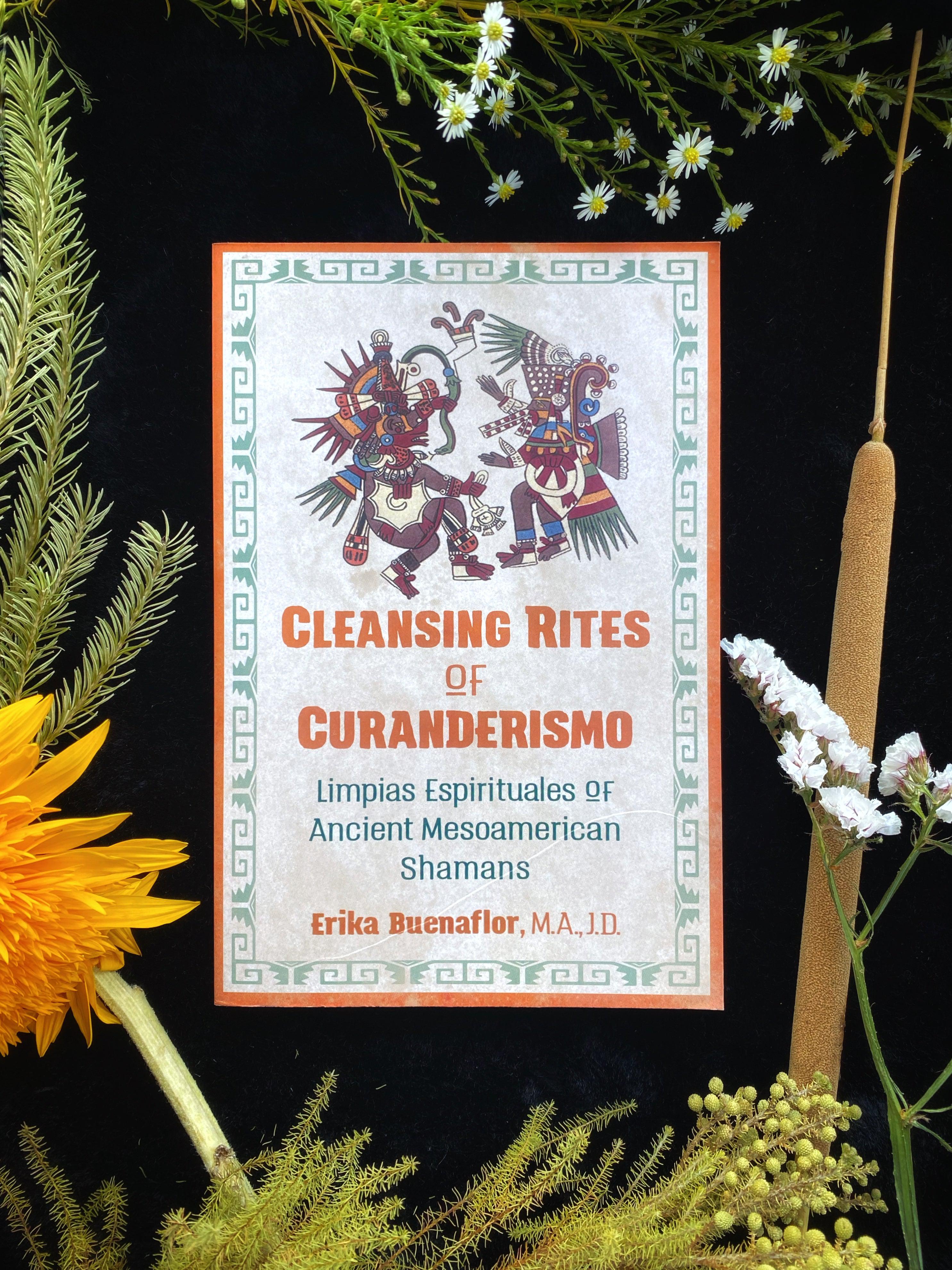 Cleansing Rites of Curanderismo : Limpias Espirituales of Ancient Mesoamerican Shamans - Keven Craft Rituals