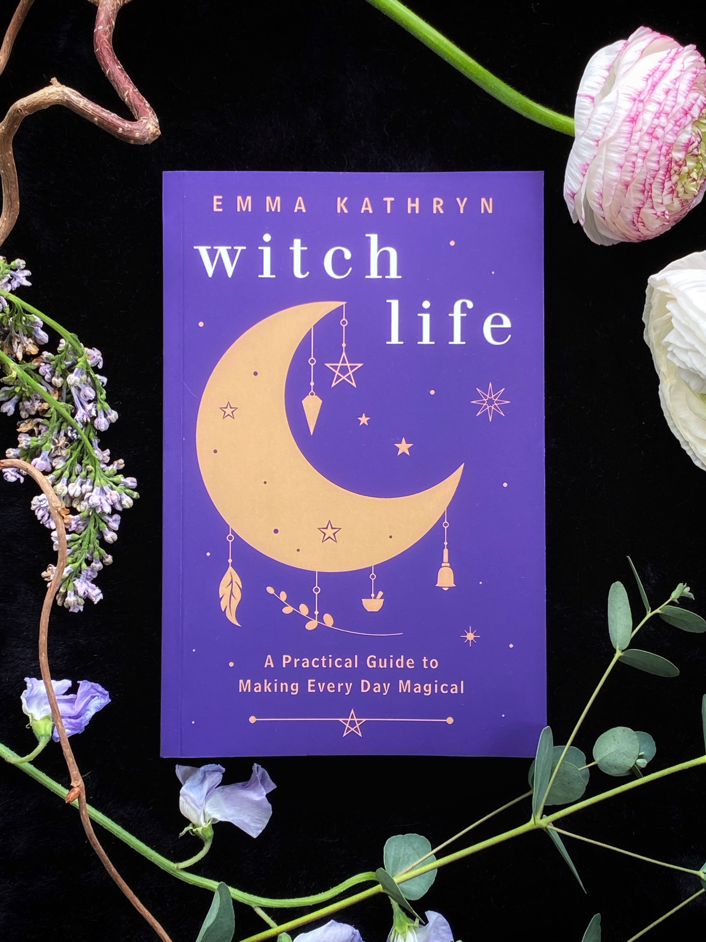 Witch Life : A Practical Guide to making Every Day Magical